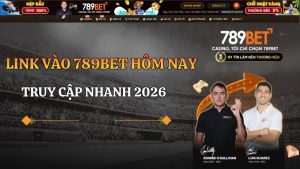 Link Vào 789BET Hôm Nay 2026 – Truy Cập Nhanh